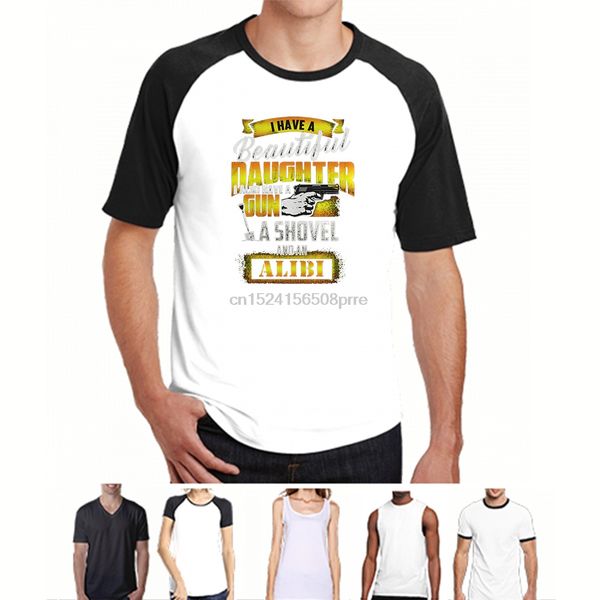 

funny men t shirt women novelty tshirt i have a beautiful daughters gun shovel alibi t-shirt cool t-shirt