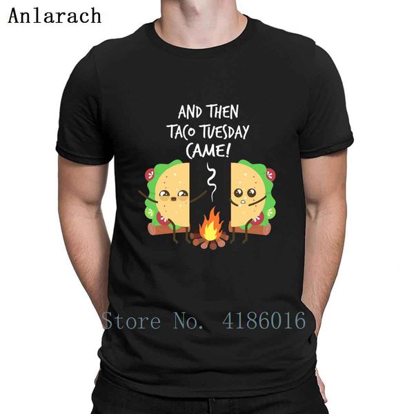 

and then taco tuesday came t shirt cotton cute crew neck customize normal fashion cool spring shirt