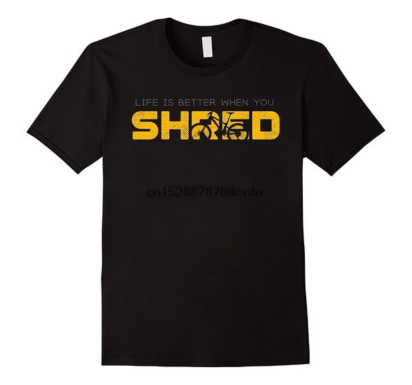 

2019 new mens t shirts life is better when you shred mtb t shirt tee shirt