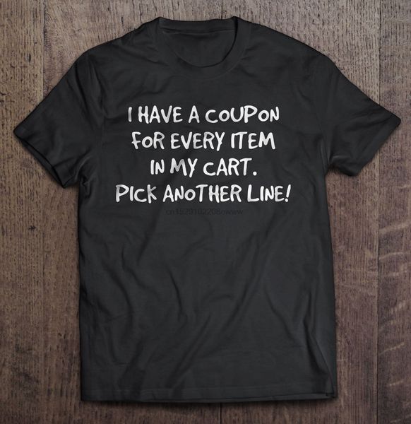 

men t shirt i have a coupon for every item in my heart pick another line women t-shirt