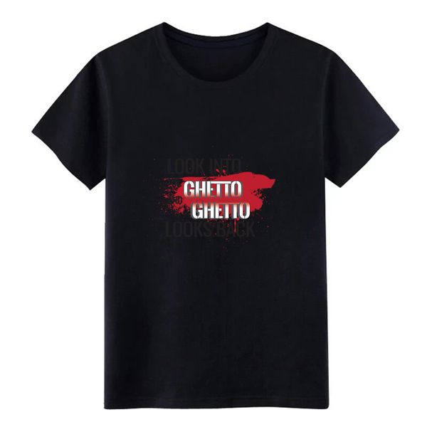 

men's look into the ghetto and ghetto looks back t shirt print 100% cotton plus size 3xl costume fit new style novelty shirt