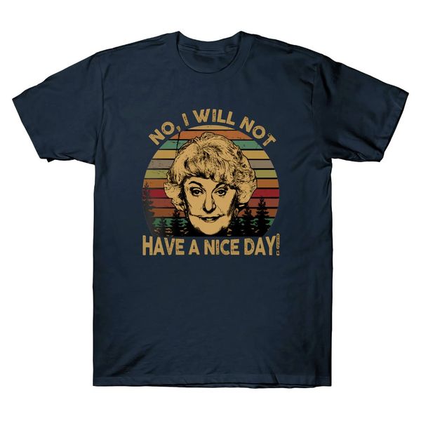 

2020 men t-shirt fashion the golden girls no i will not have a nice day men's t-shirt black navy cotton