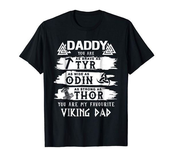 

daddy you are as tyr as odin as thor viking dad shirt brand 2020 new t shirt man cotton