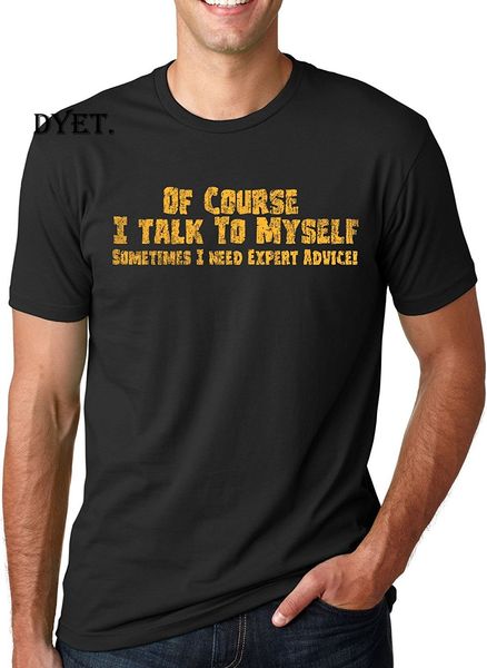 

mens of course i talk to myself sometimes i need expert advice funny sarcasm t shirt funny clothing casual short t-shirts