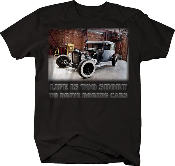 

2019 fashion life is too short to drive boring cars - od model a classic retro t-shirt tee shirt
