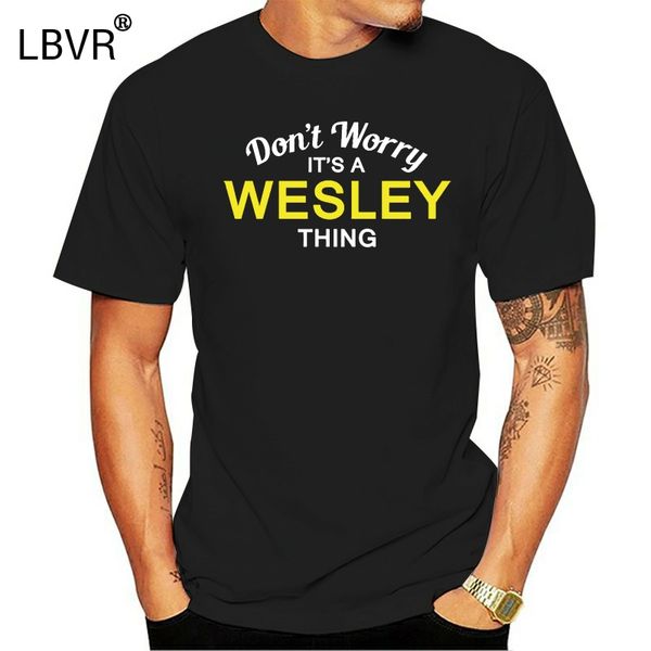 

don't worry it's a wesley thing - mens t-shirt - family - custom name print t shirt mens short sleeve tshirt homme