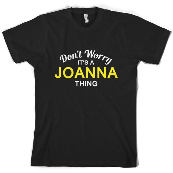 

don't worry it's a joanna thing mens family custom name print mens homme hoodie designers t shirts sweatshirt