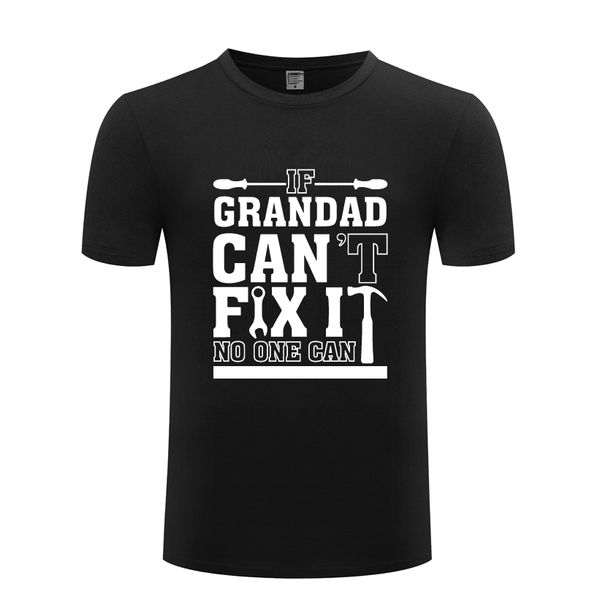 

if grandad can't fix it no one can novelty creative gift t shirt t shirt 2018 new short sleeve casual tee sport hooded sweatshirt hoodi