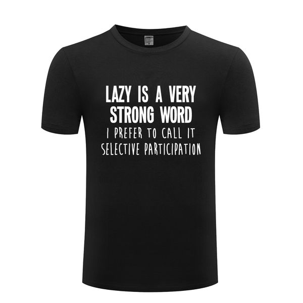 

lazy is a very strong word slogan funny men's t shirt t shirt men 2018 new short sleeve casual tee sport hooded sweatshirt hoodie