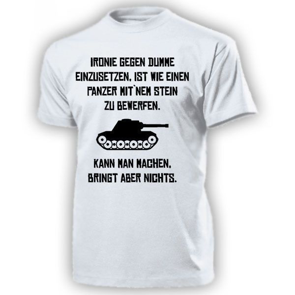 

new fashion tee shirt ironie panzer tiger panther kampfpanzer panzerfaust dummheit - t shirt summer t-shirt sport hooded sweatshirt hoodie