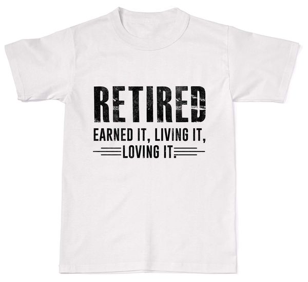 

2019 t shirt men o neck cotton t-shirt retired, earned it, living it, loving it movie tee sport hooded sweatshirt hoodie