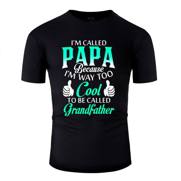 

new style papa i'm way too cool to be called grandfather men natural boy girl 2019 gents hoodie designers t shirts sweatshirt