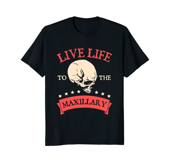 

new summer cool tee shirt funny live life to the maxillary t-shirt meme humor gift t-shirt sport hooded sweatshirt hoodie