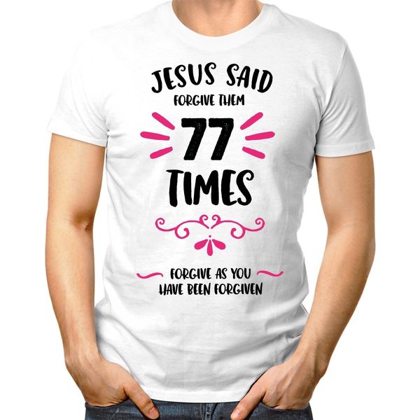 

fashion jesus said forgive them 77 times as you have been forgiven t shirt white print shirt tee sport hooded sweatshirt hoodie