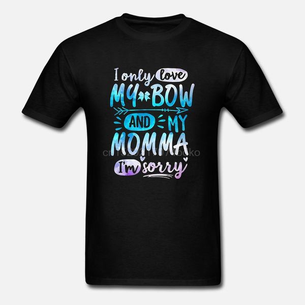

men i only love my bow and my momma i'm sorry hoodie designers t shirts sweatshirt