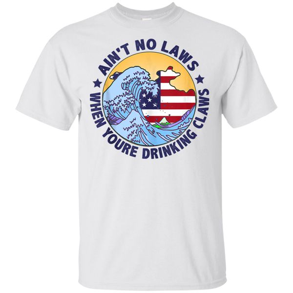 

ain't no laws t - shirt when you're drinking claws flag funy white short men - colorful tee shirt sport hooded sweatshirt hoodie
