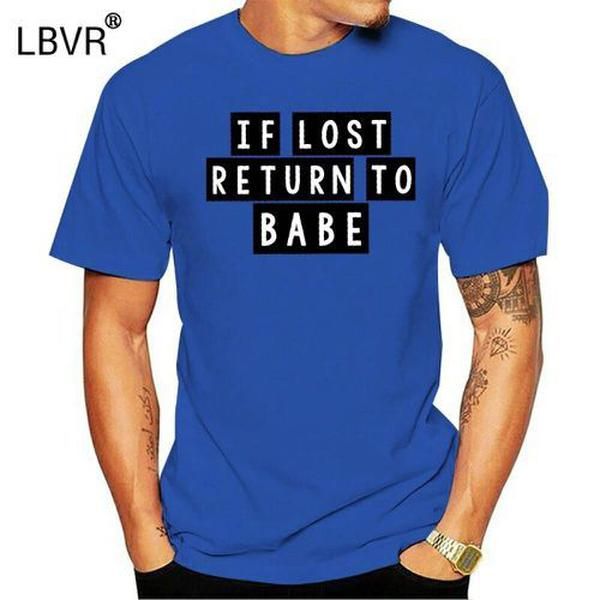 

men t shirt if lost return to babe t-shirt, White;black