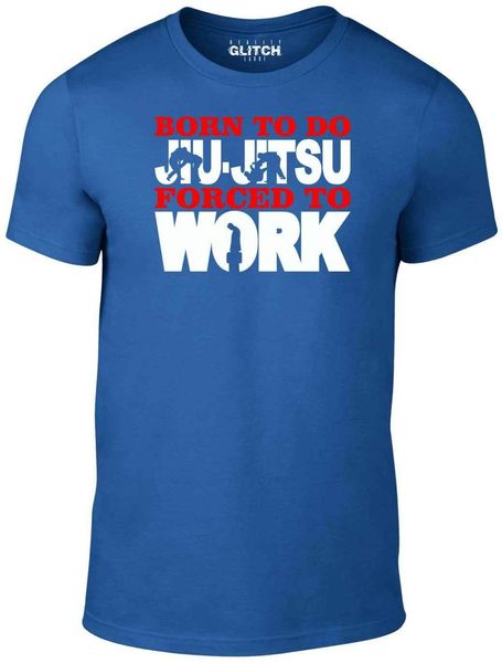 

sport men's born to do jiu-jitsu forced to work t-shirt - gift judo funny jitsu joke 2019 new fashion brand clothing o-neck t-shirt