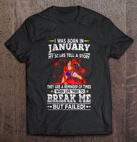 

i was born in january my scars tell a story they are a reminder of times when life tried to break me but failed sweatshirt hoodie t shirt