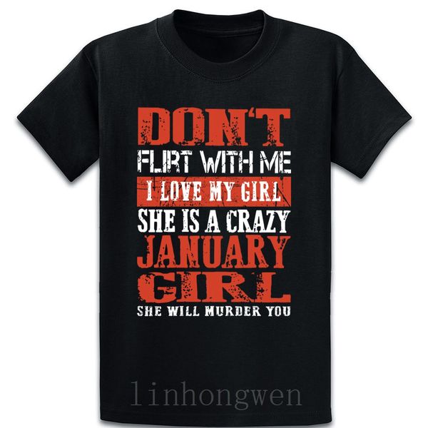 

dont flirt with me i love my girl she is a crazy cute cool short sleeve streetwear 5xl customized comical sweatshirt hoodie t shirt