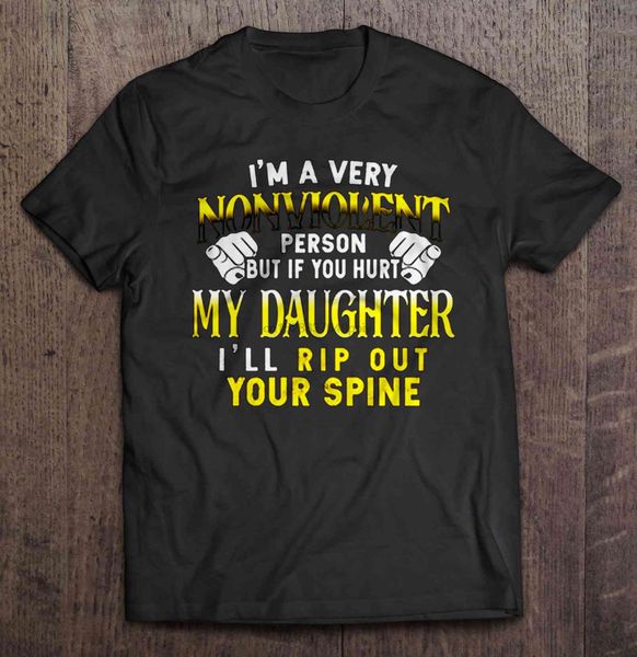 

im a very nonviolent person but if you hurt my daughter ill rip out your spine t-shirts sport hooded sweatshirt hoodie