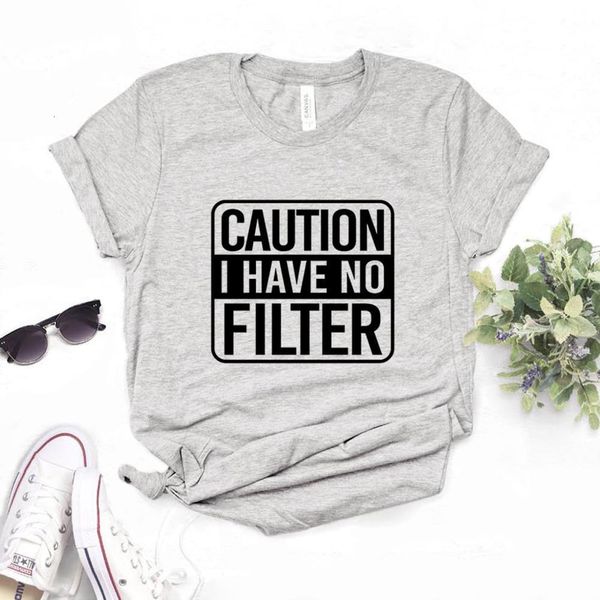 

caution i have no filter print women tshirt cotton casual funny t shirt gift lady yong girl tee 6 color a-1141, White