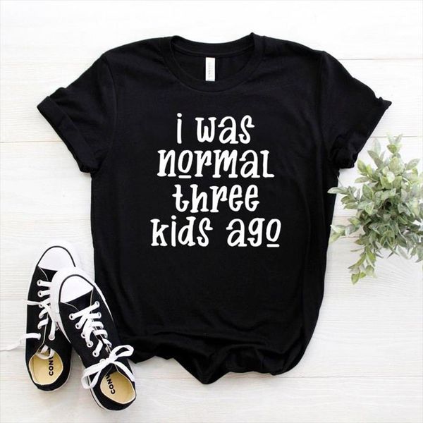 

i was normal three kids ago print women tshirt cotton casual funny t shirt for yong lady girl tee hipster ship, White