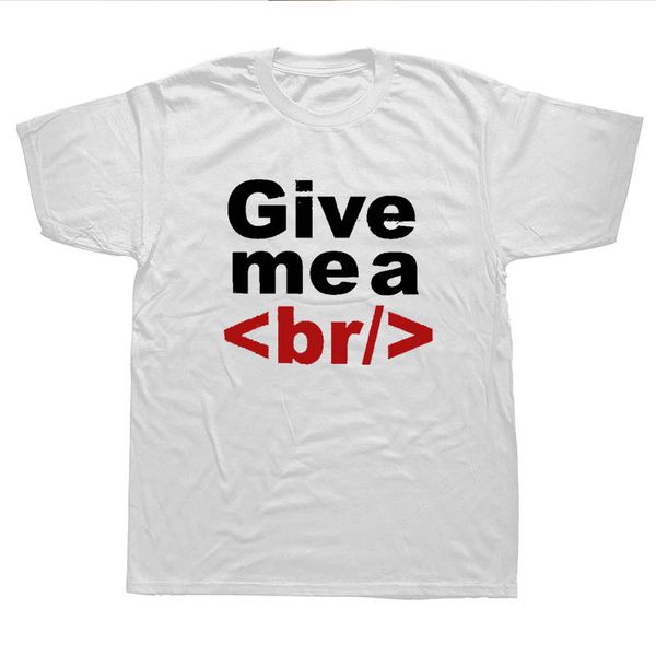 

sport give me a b/ break t shirt men short sleeve computer coding programming gift geek t-shirt mans tshirt camisetas