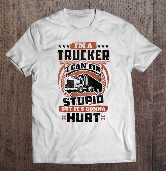 

men t shirt i m a trucker i can fix stupid but it s gonna hurt(1) women t-shirt sport hooded sweatshirt hoodie