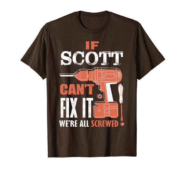 

if scott can't fix it we're all screwed-fathers day shirt, White;black