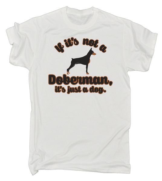 

if its not a doberman mens birthday gift dog doggy puppy cute funny humorous hoodie designers t shirts sweatshirt