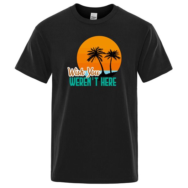 

wish you weren't here printed scenery design t-shirt o-neck short sleeve men tees summer mens clothing funny sarcastic tshirt