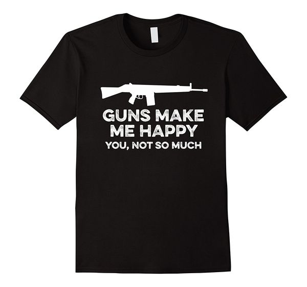 

2019 fashion guns make me happy you not so much funny pro gun rifle shirt tee shirt sport hooded sweatshirt hoodie