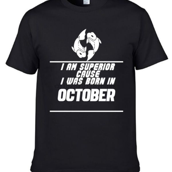 

funny i am superior cause i was born in october fashion classic men birthday gift hoodie designers t shirts sweatshirt