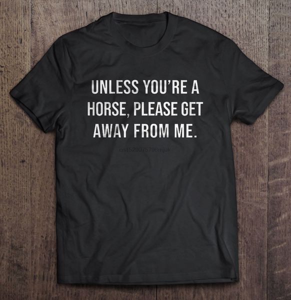 

men t shirt unless you're a horse please get away from me women t-shirt sport hooded sweatshirt hoodie