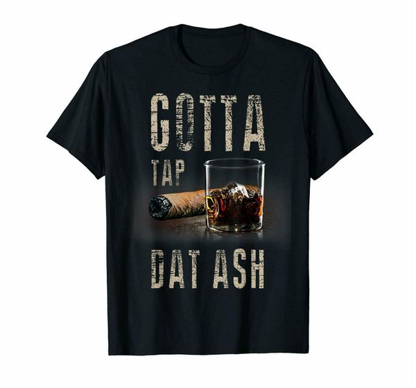

gotta tap dat ash cigar smoking drinking acohol chill time black t-shirt s-3xl printing tee shirt sport hooded sweatshirt hoodie