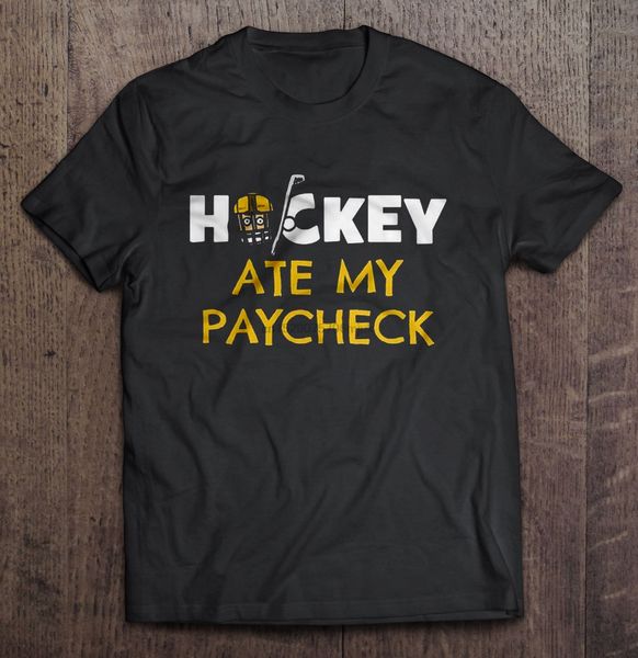 

men t shirt hockey ate my paycheck women t-shirt sport hooded sweatshirt hoodie