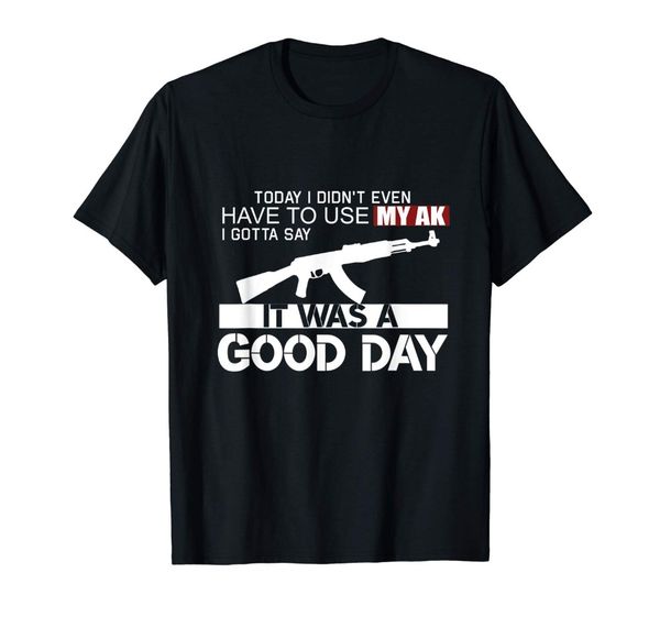 

it was a good day ak-47 t-shirt new funny tee casual men's streetwear short sleeve t shirts designer sport hooded sweatshirt hoodie