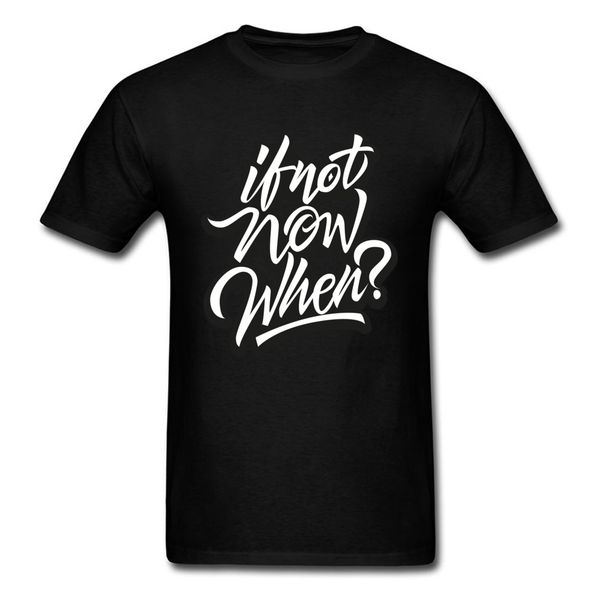 

if not now when question men letter hip hop cotton fabric black clothes drop shipping hoodie designers t shirts sweatshirt