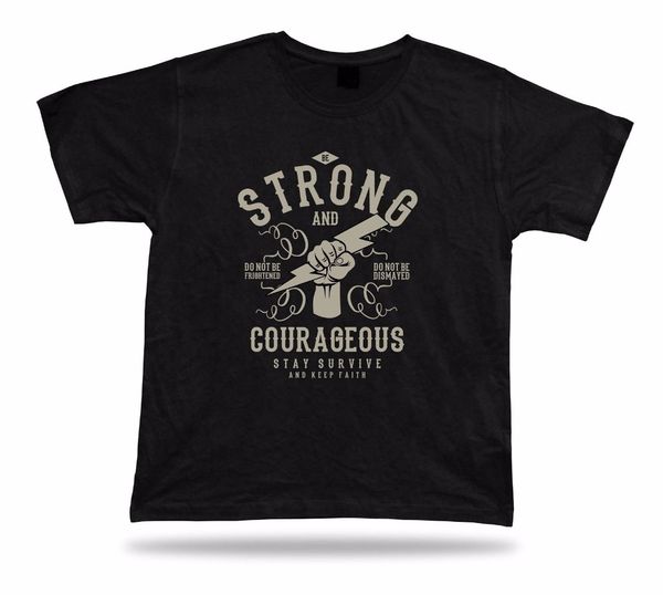 

new design fashion streetwear be strong and courageous stay survive and keep the faith stylish modern design tees sweatshirt hoodie t shirt
