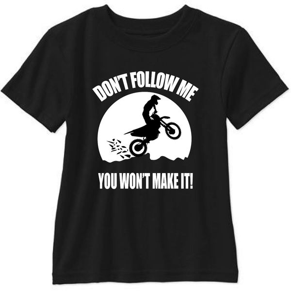 

new summer tee shirt dont follow me you wont make it t shirt dirt bikes motocross japanese car cool t-shirt sport hooded sweatshirt hoodie