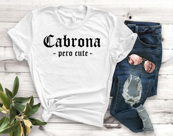 

cabrona pero latina print women tshirt cotton casual funny t shirt gift for lady yong girl tee 6 colors drop s, White