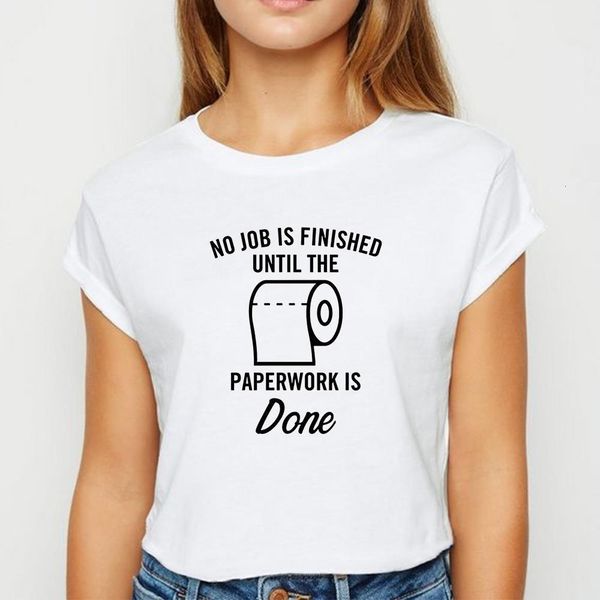 

new t shirt women toilet paper paperwork is done tshirt trendy spring summer show thin ropa mujer round collar t-shirts, White