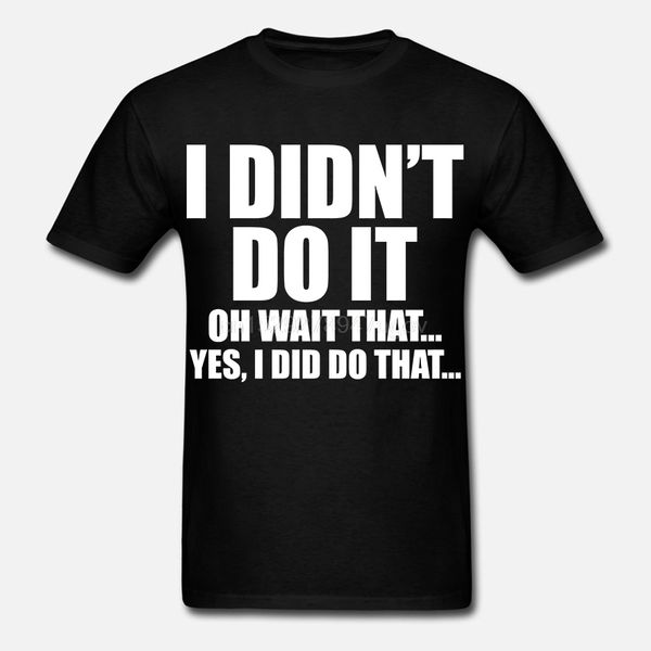 

i didn't do it oh wait that yes i did do that 's fashion hoodie designers t shirts sweatshirt