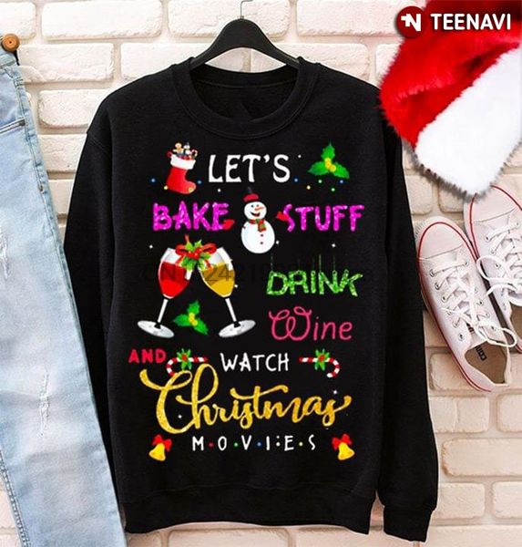 

men t shirt let's bake stuff drink wine and watch christmas movies tshirts sport hooded sweatshirt hoodie