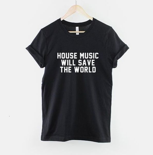 

house music will save the world women tshirt cotton casual funny t shirt for lady yong girl tee hipster drop ship s-428, White