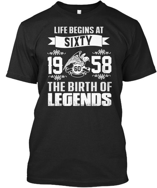 

brand new life begins at 60 1958 legends sixty 19 60 58 the standard t shirt summer tee shirt sport hooded sweatshirt hoodie