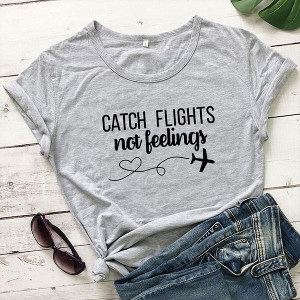 

women men catch flights not feelings t shirt cotton ladies gift pink casual slogan trendy outfits tshirts, White