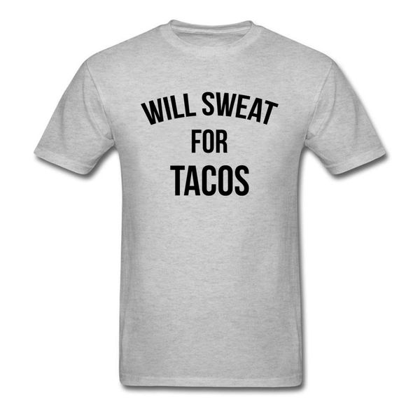 

sport normal will sweat for tacos o neck tshirts summer & tees gray camisetas fitted pure cotton printed t-shirts men