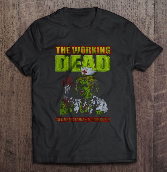 

men t shirt the working dead after back to back 14 hour shifts -zombie nurse version women t-shirt sport hooded sweatshirt hoodie